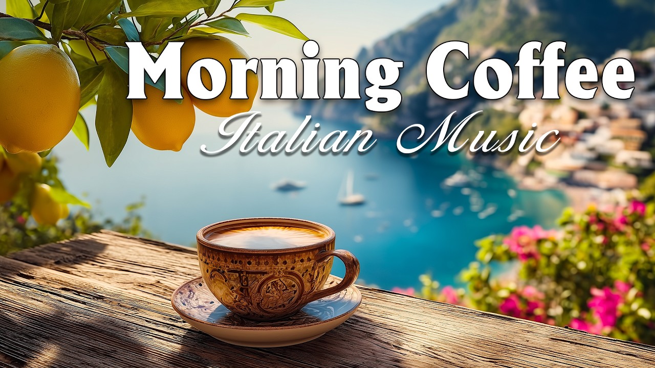 Morning Coffee & Relaxing Italian Music | Mediterranean Vibes, Ocean Sounds & Dreamy Views 🌅🌊☀️