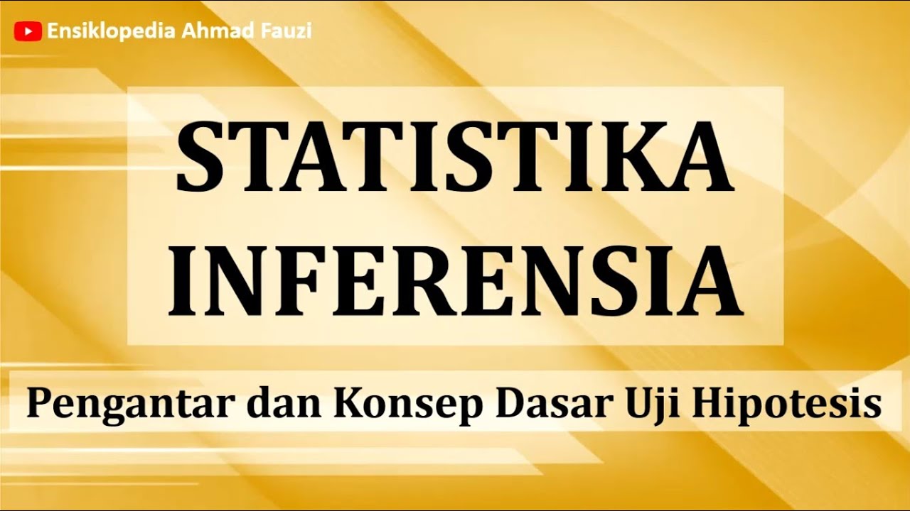 Pengantar Statistika Inferensia: Mengenal Uji Hipotesis