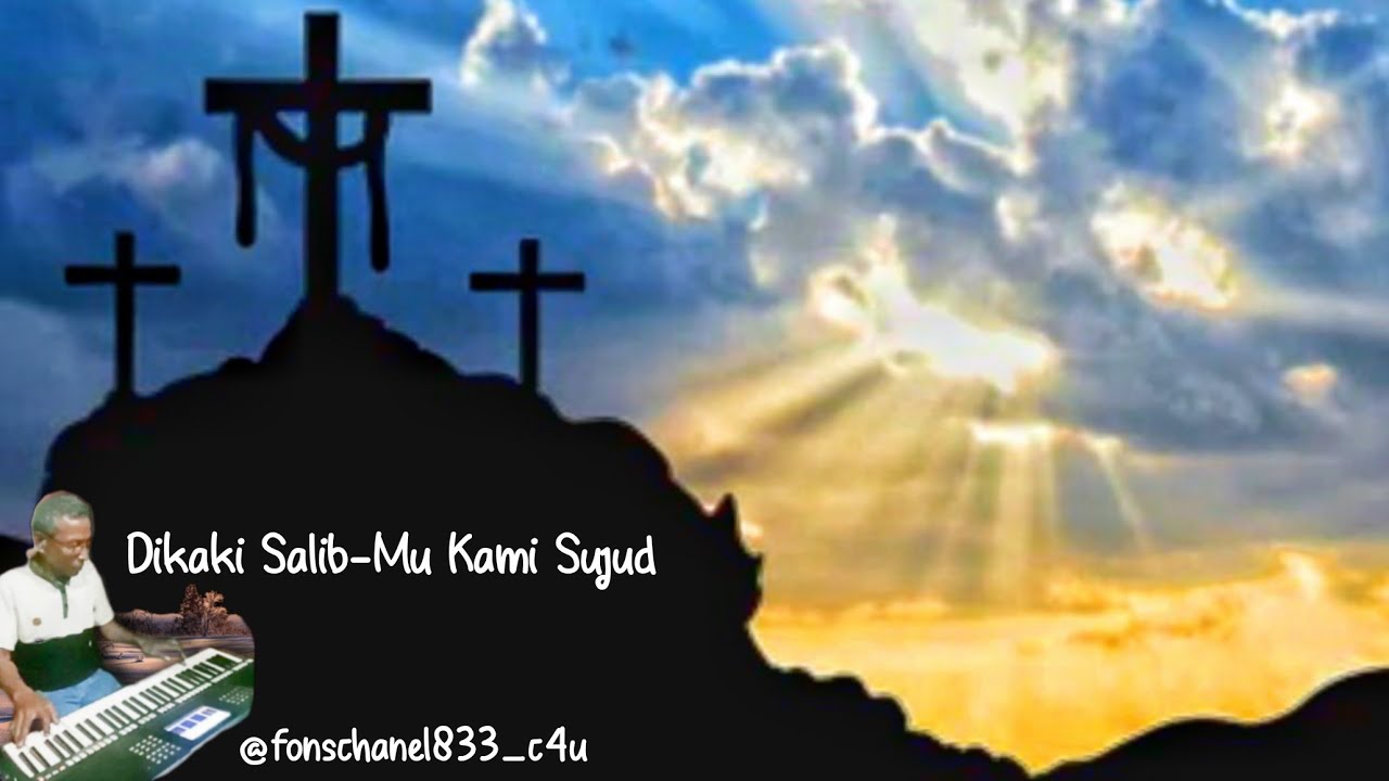 🎼 Dikaki Salib-Mu Kami Sujud // cipt/lirik: fons nggadas // @fonschanel833_c4u