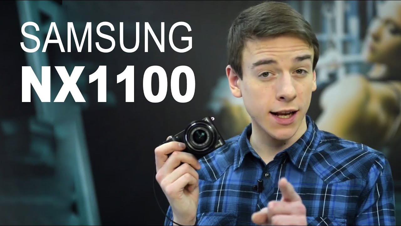 Обзор фотоаппарата Samsung NX1100