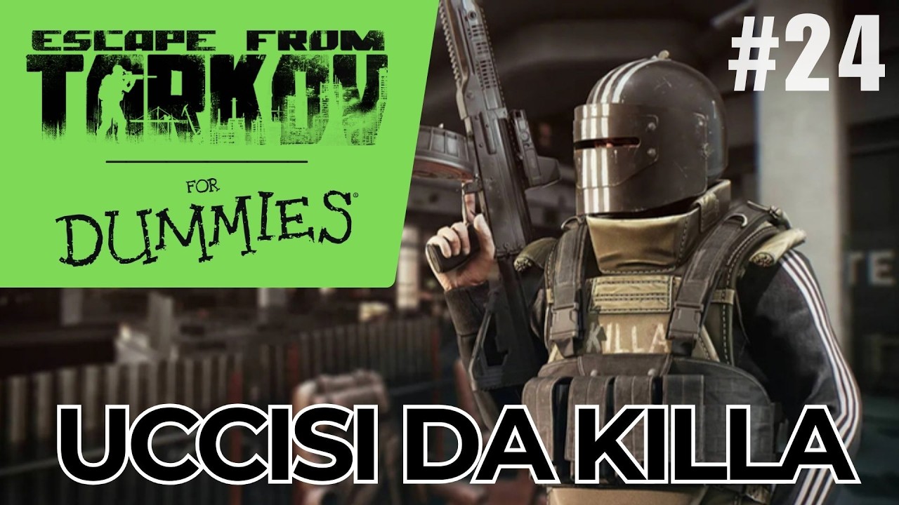 Uccisi da Killa | Guide for Dummies | Gameplay Walkthrough | Escape From Tarkov 1.0 | Part 24
