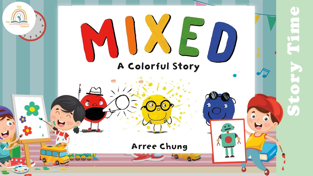 MIXED A COLORFUL STORY by Arree Chung ~ Kids Book Storytime, Kids Book Read Aloud, Bedtime Stories