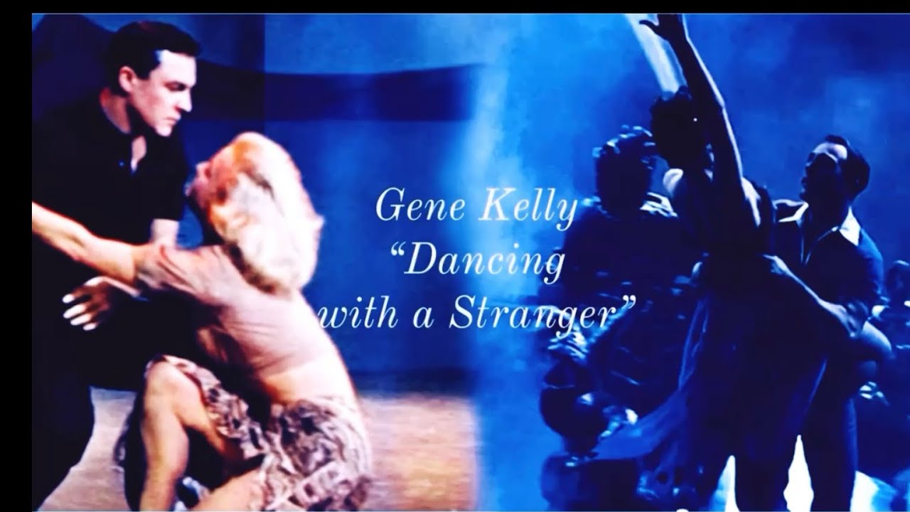 Gene Kelly “Dancing with a Stranger”