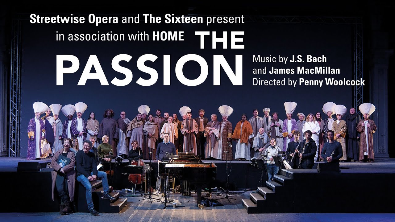 Streetwise Opera and The Sixteen - The Passion