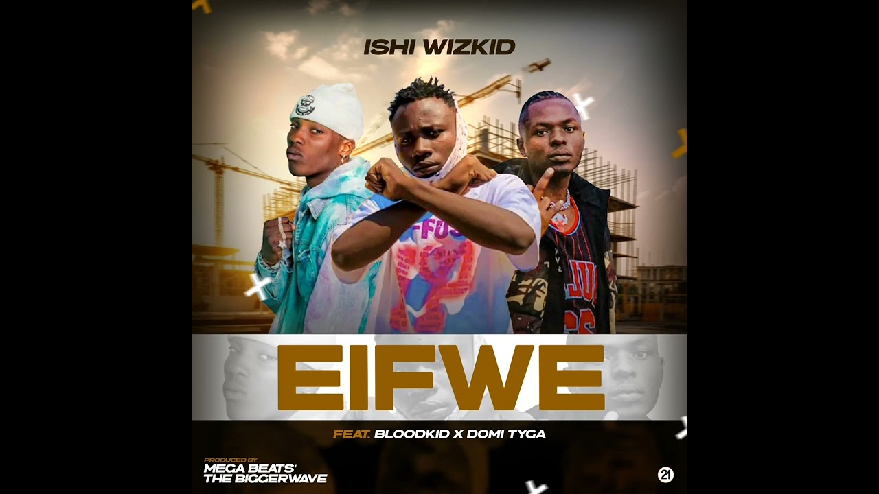 Ishi Wizkid feat Bloodkid Yvok x Domi Tyga Eifwe