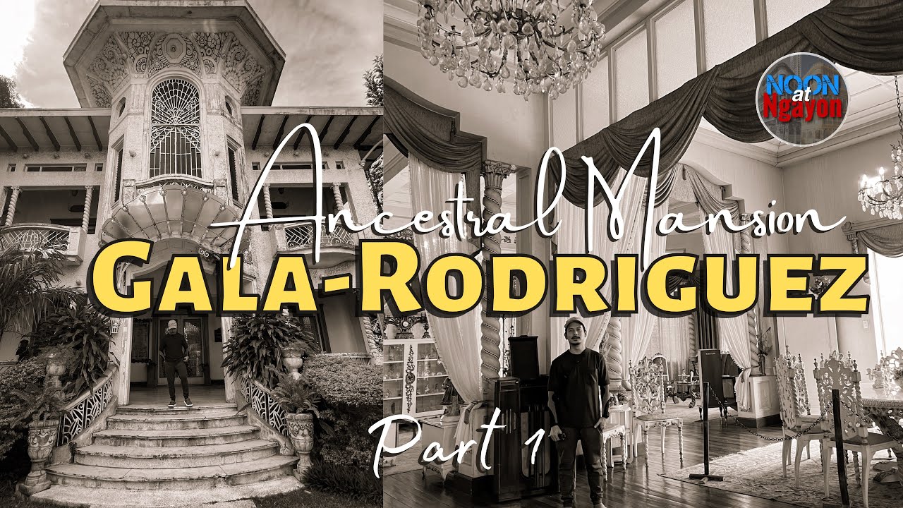 MAGNIFICENT HOUSE DESIGN! THE GALA-RODRIGUEZ ANCESTRAL MANSION 1930'S | NOON AT NGAYON SERIES PART 1