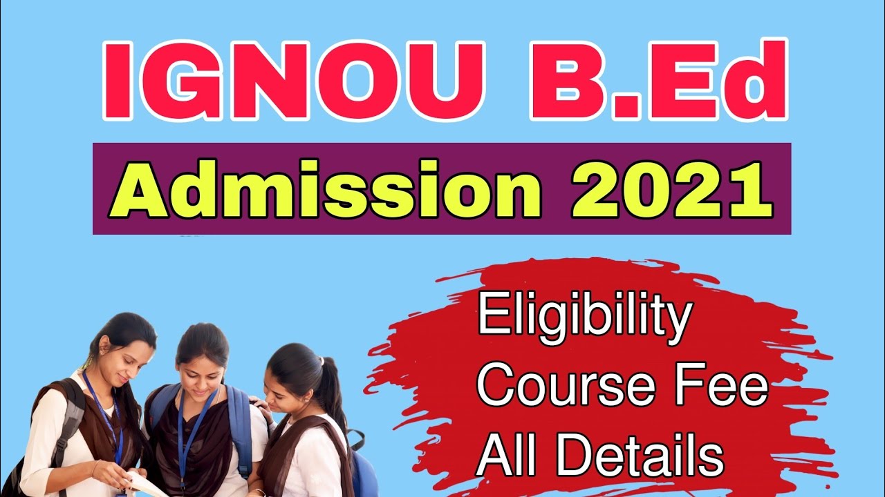 IGNOU B.Ed Admission 2021 || Eligibility || Course Fee || Valid or Not?