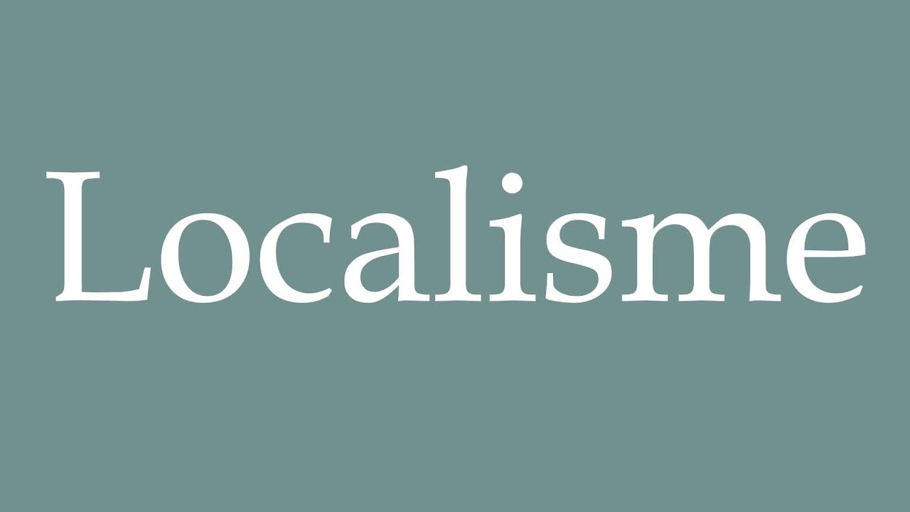 How to Pronounce ''Localisme'' (Localism) Correctly in French