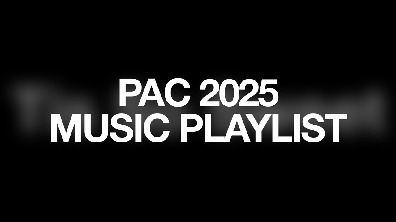 PAC 2025 MUSIC PLAYLIST