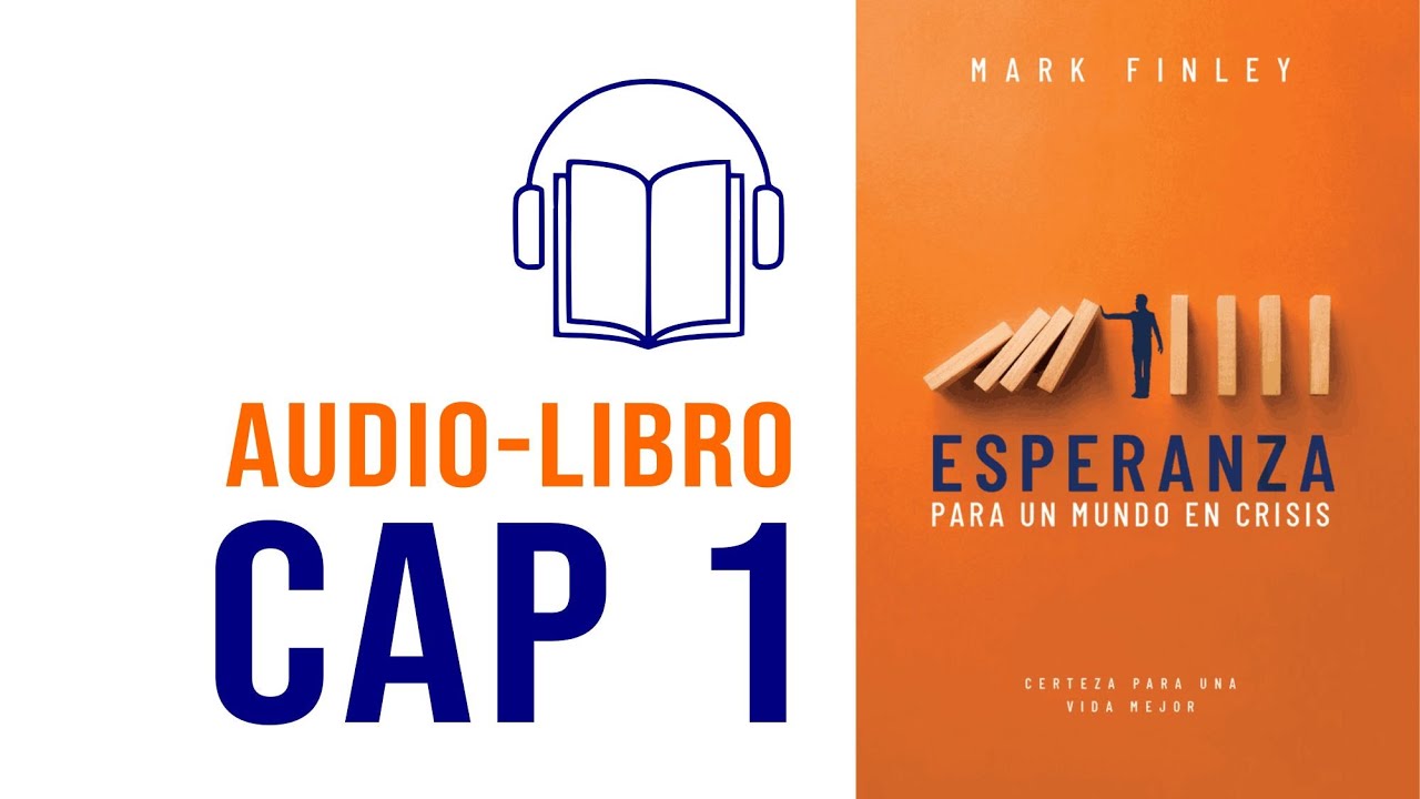Esperanza para un mundo en crisis - Presentaci&oacute;n y Cap&iacute;tulo 1 - Audiolibro cristiano ESPA&Ntilde;OL LATINO