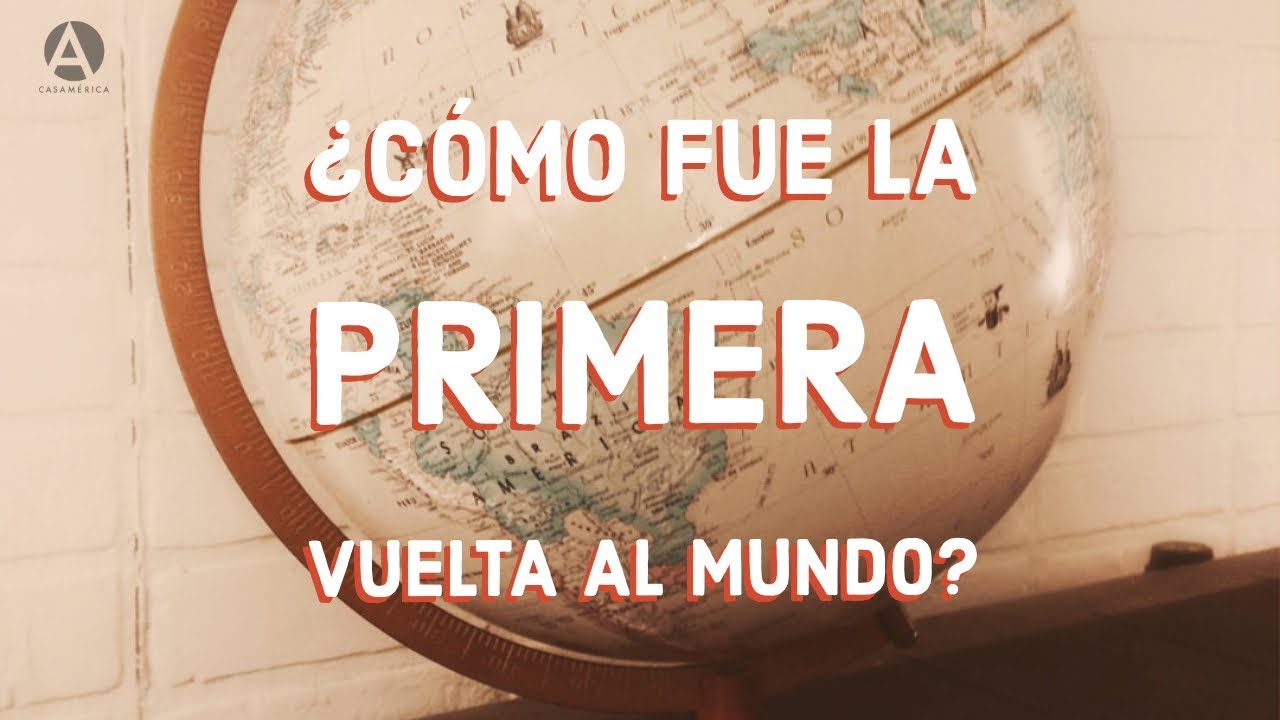 La primera vuelta al mundo en perspectiva