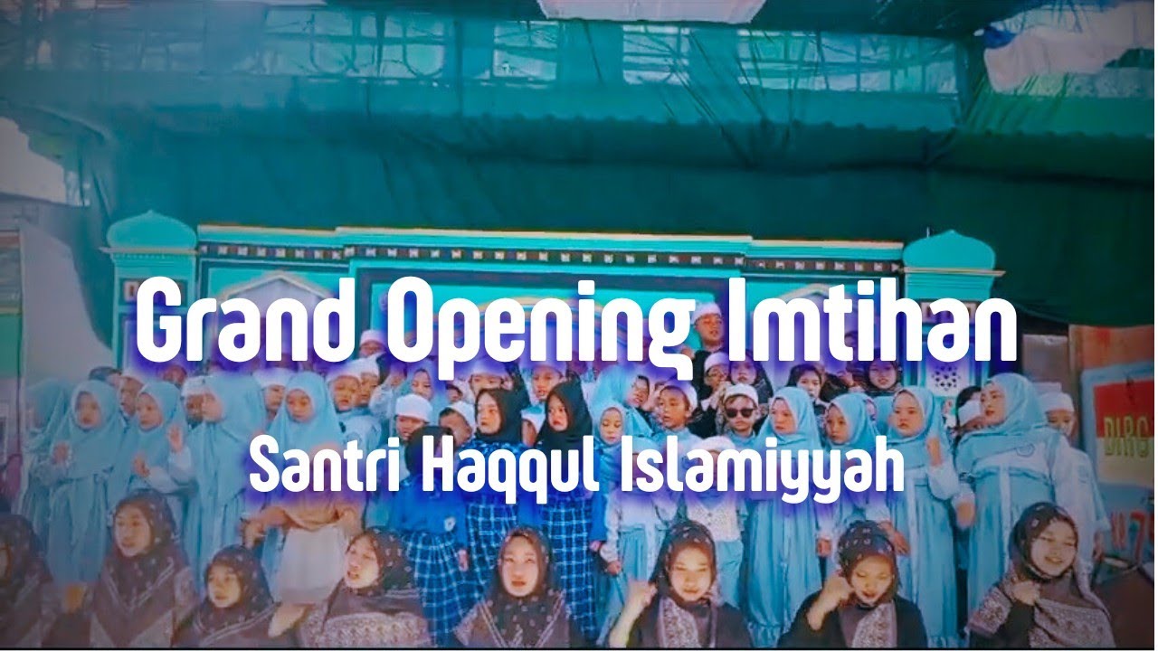 Grand Opening Imtihan Santri Haqqis dalam rangka Memperingati Maulid Nabi Muhammad SAW 1446 H