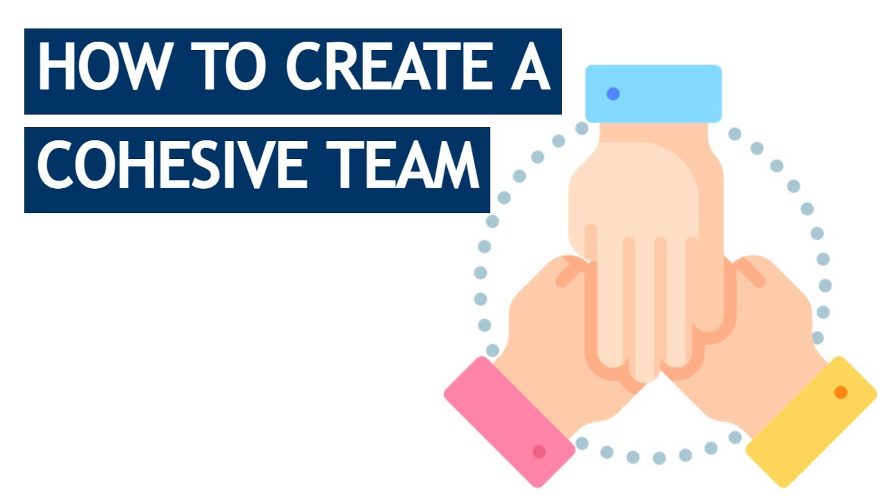 Creating A Cohesive Team