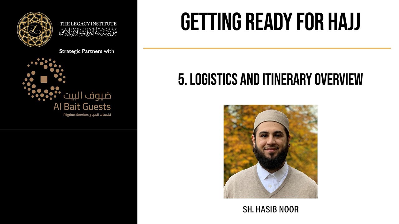 Getting Ready for Hajj - Sh Hasib Noor - 5. Logistics and Itinerary Overview