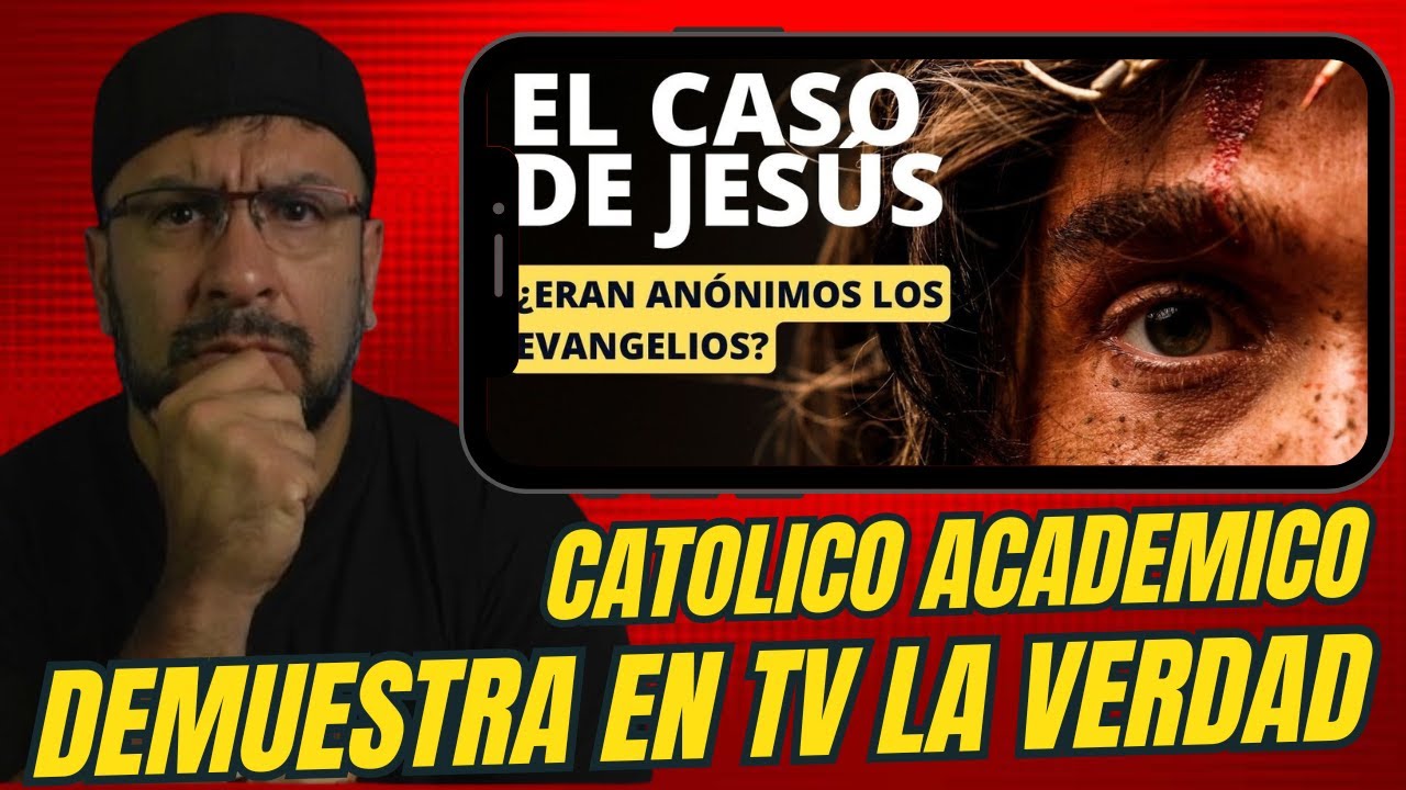 CATOLICO ACADEMICO demuestra el caso de los EVANGELIOS en TELEVISIÓN!!!