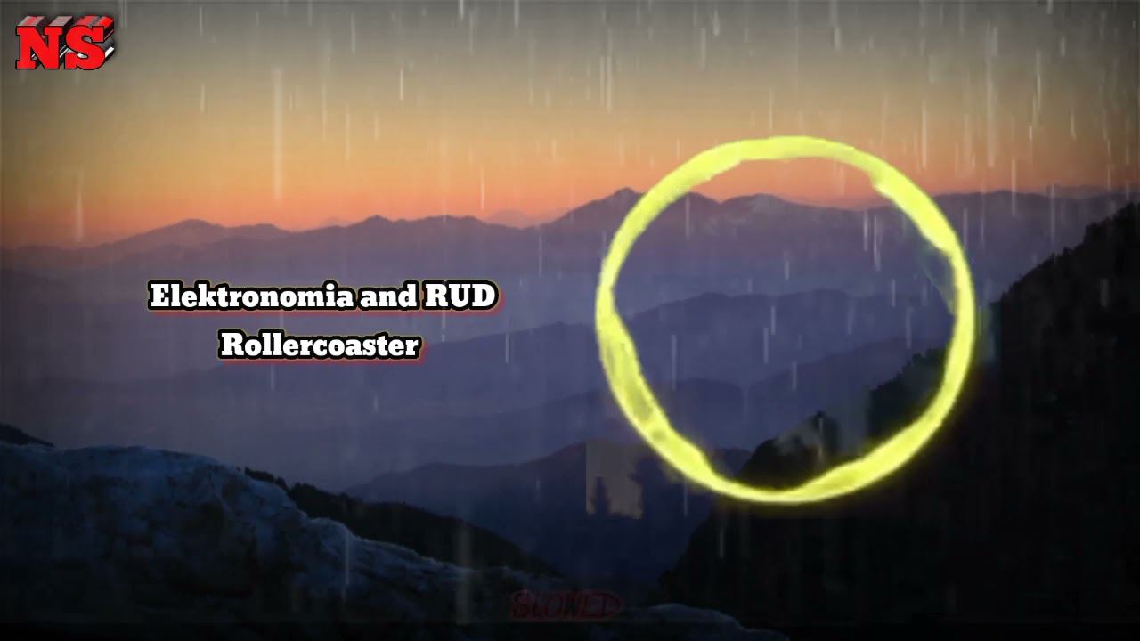 Elektronomia and RUD - rollercoaster Slowed