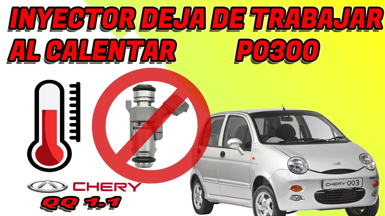 P0300 Inyector deja de funcionar al calentar diagnostico y prueba en banco Chery QQ 1.1