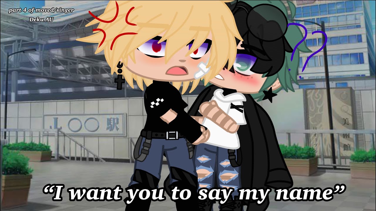 “I want you to say my name’ (part 4 of moved/singer Deku AU ll 🧡BKDK💚?? ll