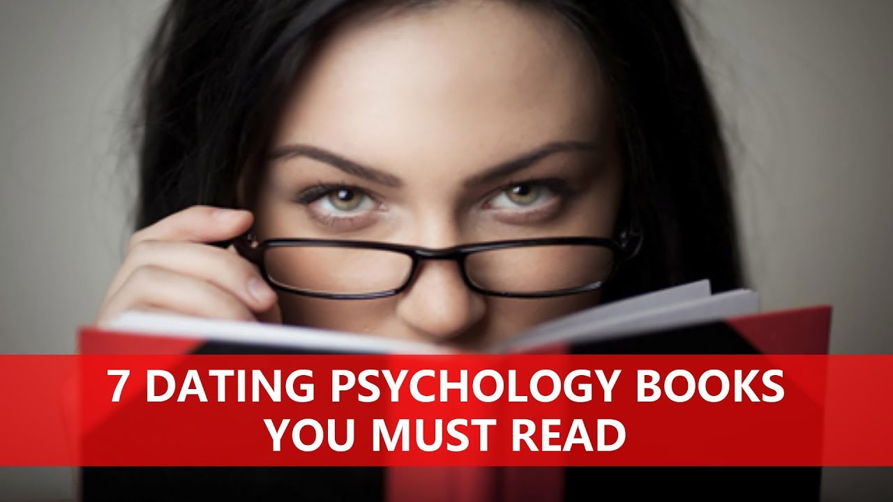 7 Dating Psychology Books You Must Read