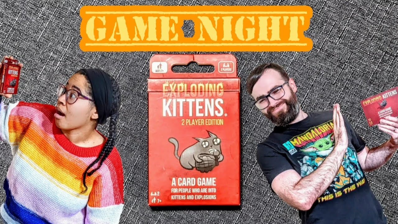 Game Night: Exploding Kittens (Two Player Edition)!