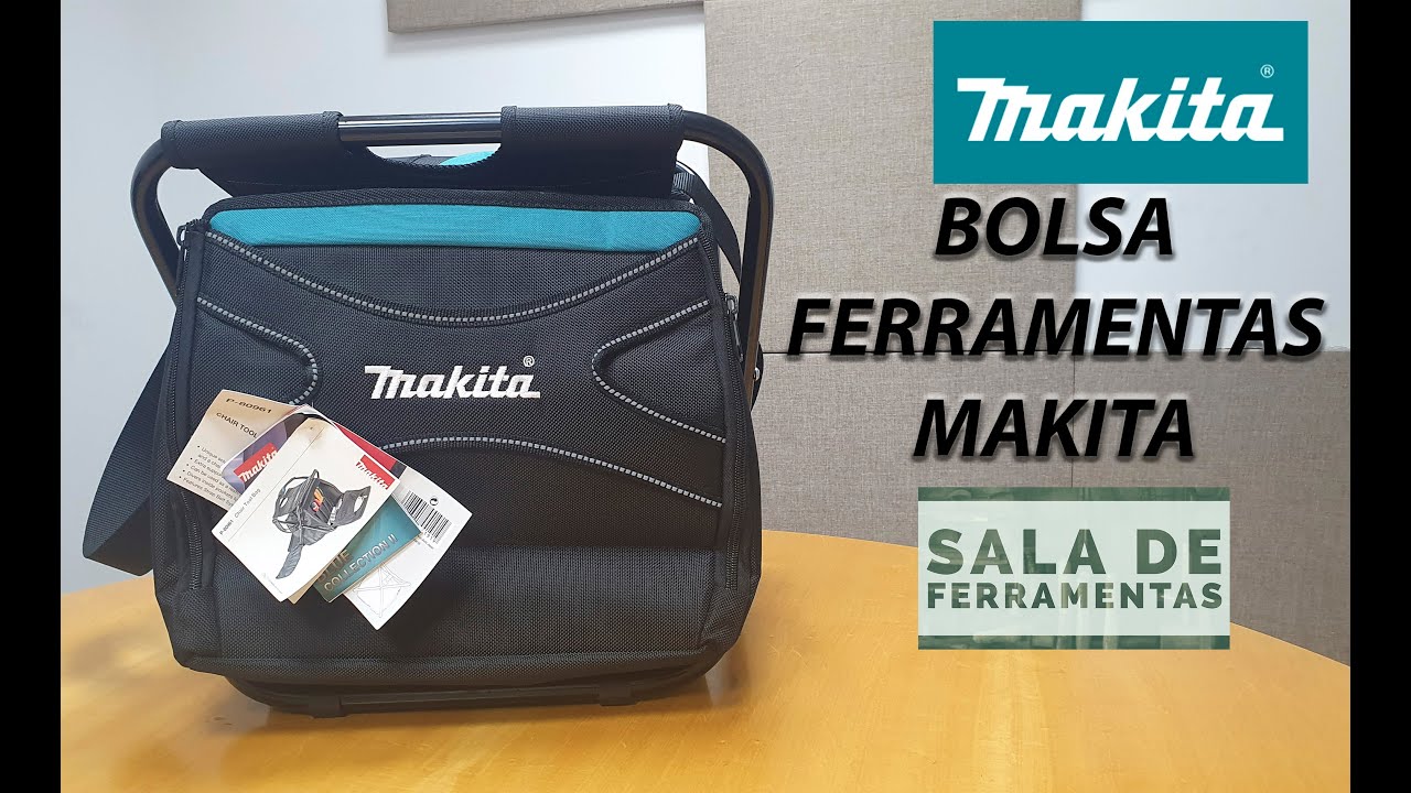 MAKITA BOLSA  MALETA DE FERRAMENTAS COM BANQUINHO , O MELHOR QUE JA VI, PARABÉNS MAKITA