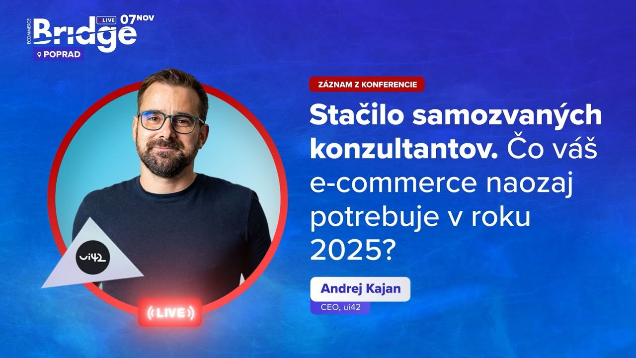 Stačilo samozvaných konzultantov. Čo váš e-commerce naozaj potrebuje v roku 2025? Andrej Kajan, ui42