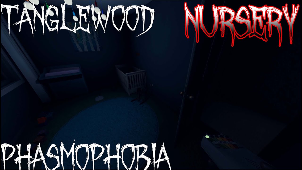 Tanglewood Street House | Haunted Nursery | Phasmophobia