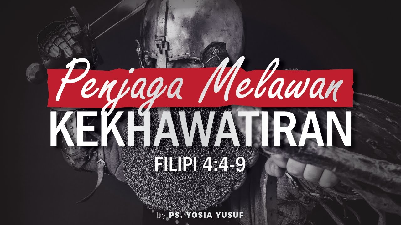 Penjaga Melawan Kekhawatiran - Filipi 4:4-9 (Indonesian)