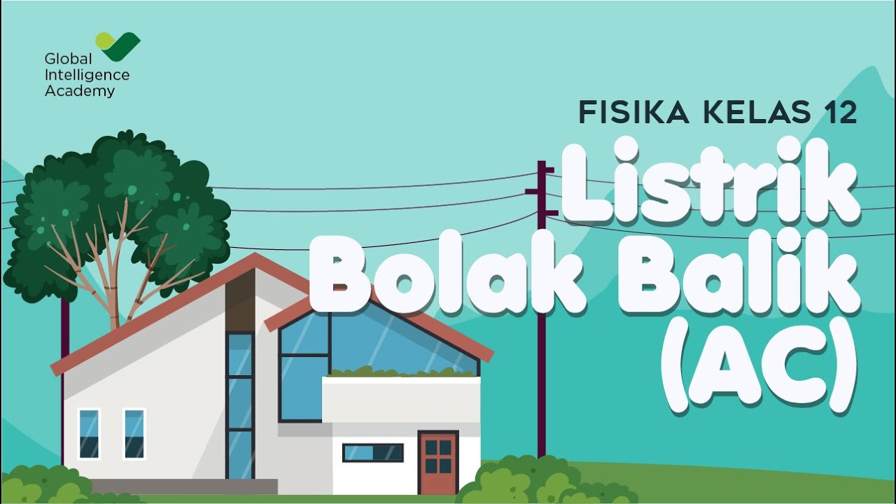 FISIKA Kelas 12 - Listrik Bolak Balik (AC) | GIA Academy