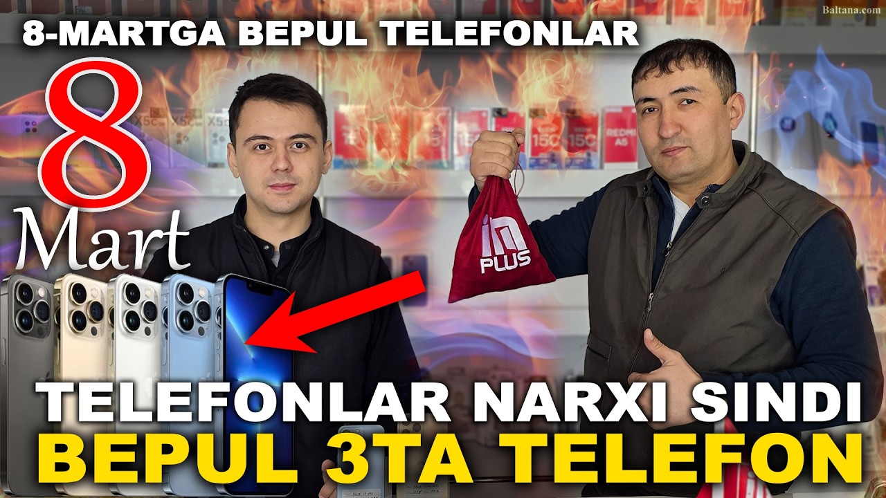 8-MARTGA BEPUL TELEFONLAR SOVG'ALAR TELEFONLAR NARXI ARZONLADI XONQA IN PLUS 2026