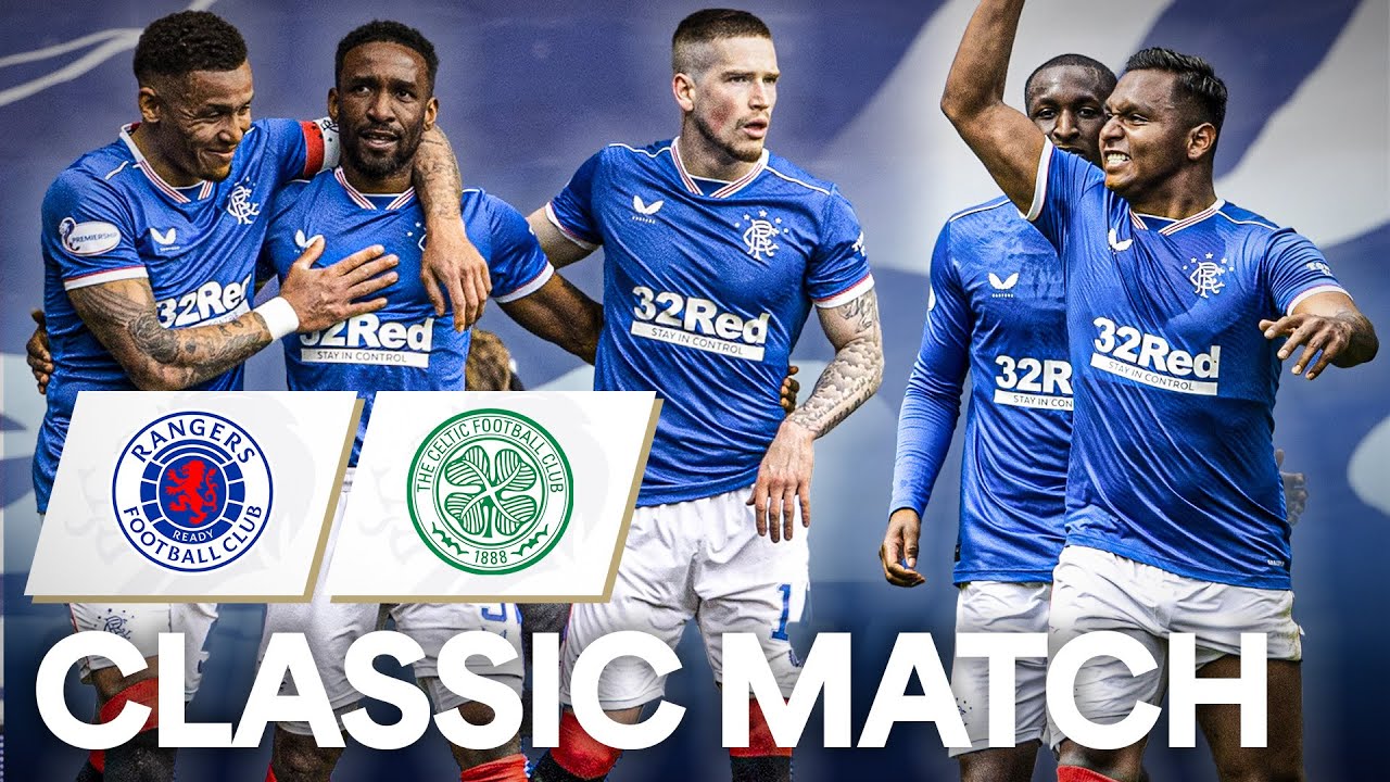 Rangers 4-1 Celtic | Rangers Dominate Hoops In Historic Title-Winning Season | Classic Match | 20/21
