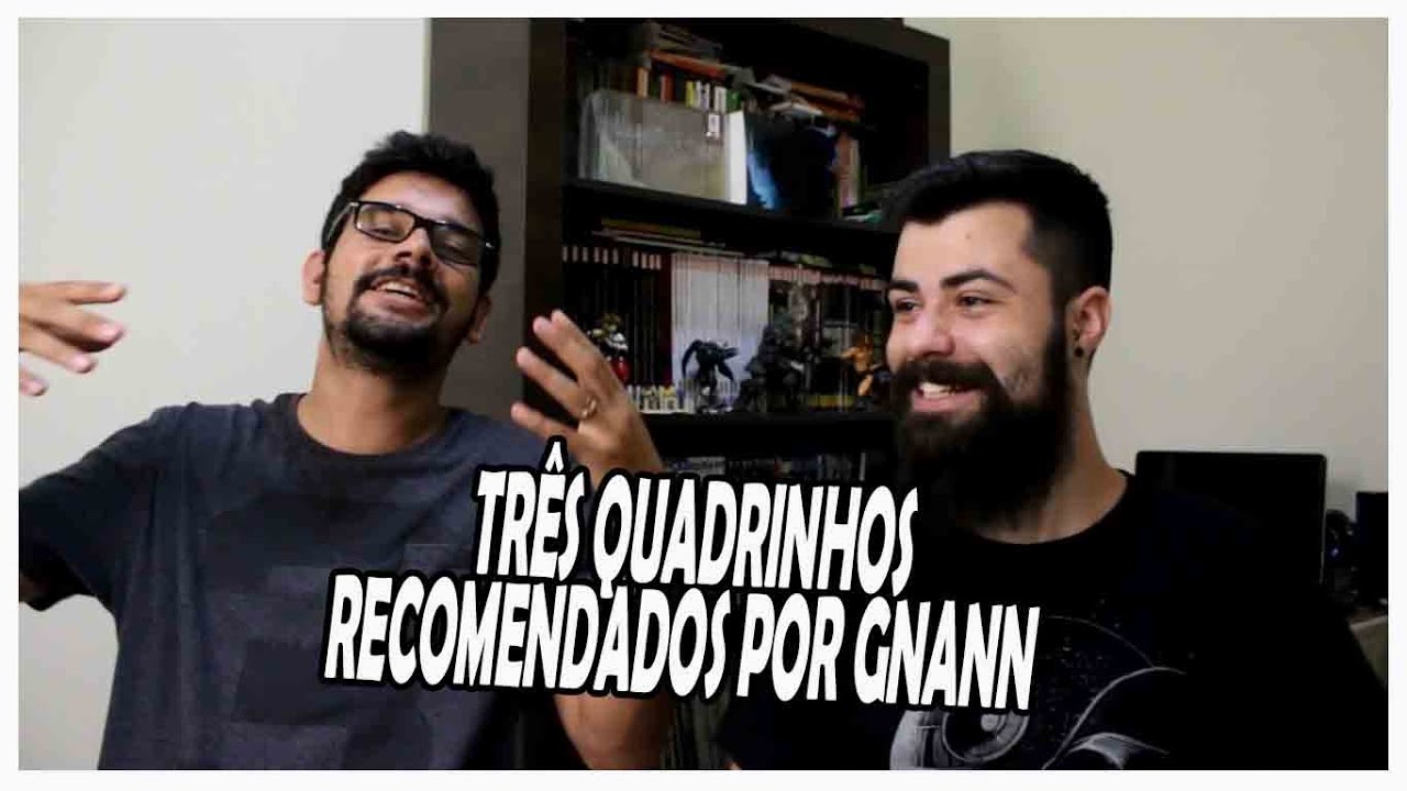 Tr&ecirc;s Quadrinhos Recomendados por Gnann!