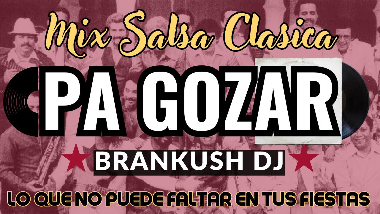 Mix Salsa Clasica PA GOZAR - Brankush Dj