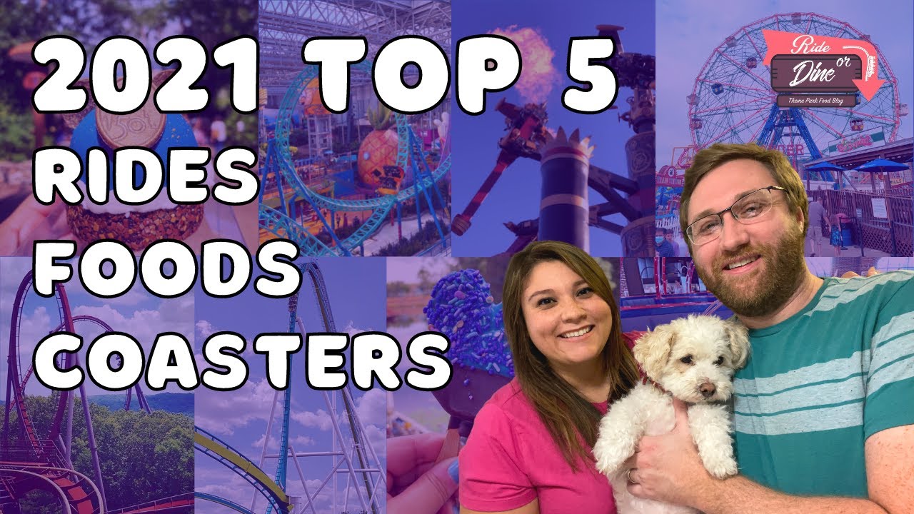 Top 5 NEW (to us) Rides, Food, and Coasters of 2021
