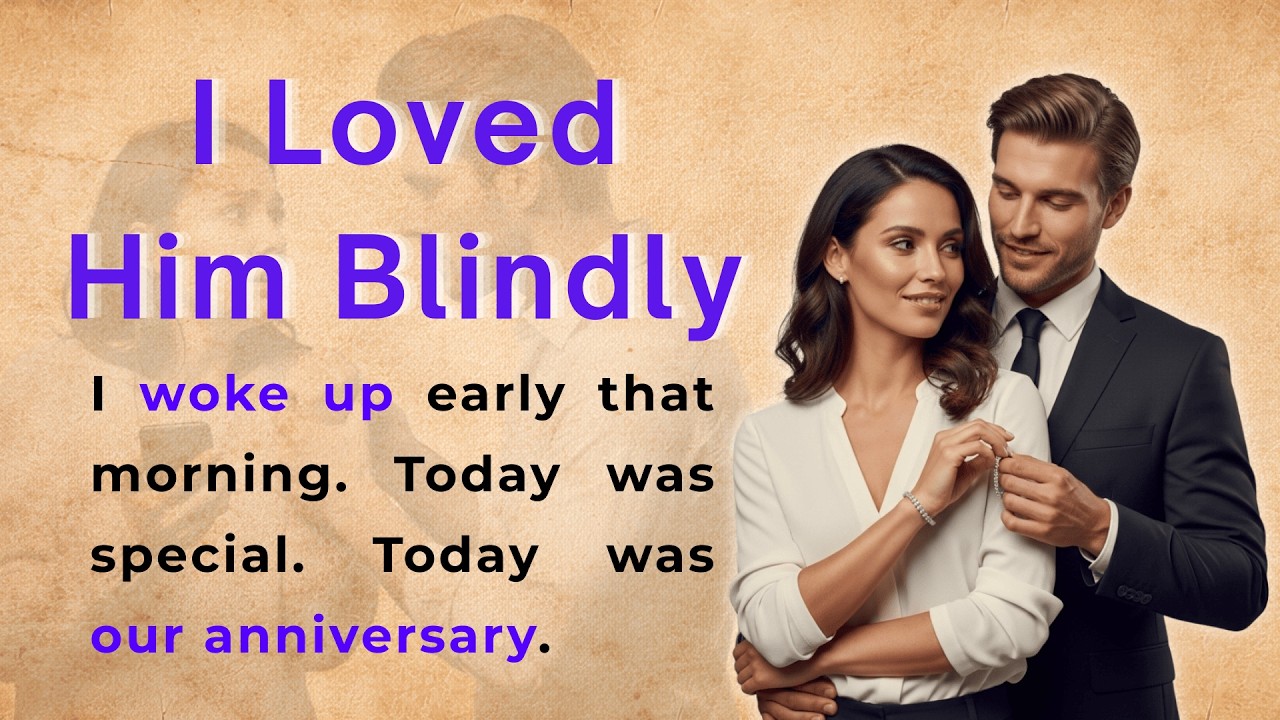 I Loved Him Blindly | Learn English Through Stories Level 2 | Graded Reader (B1 | B2)