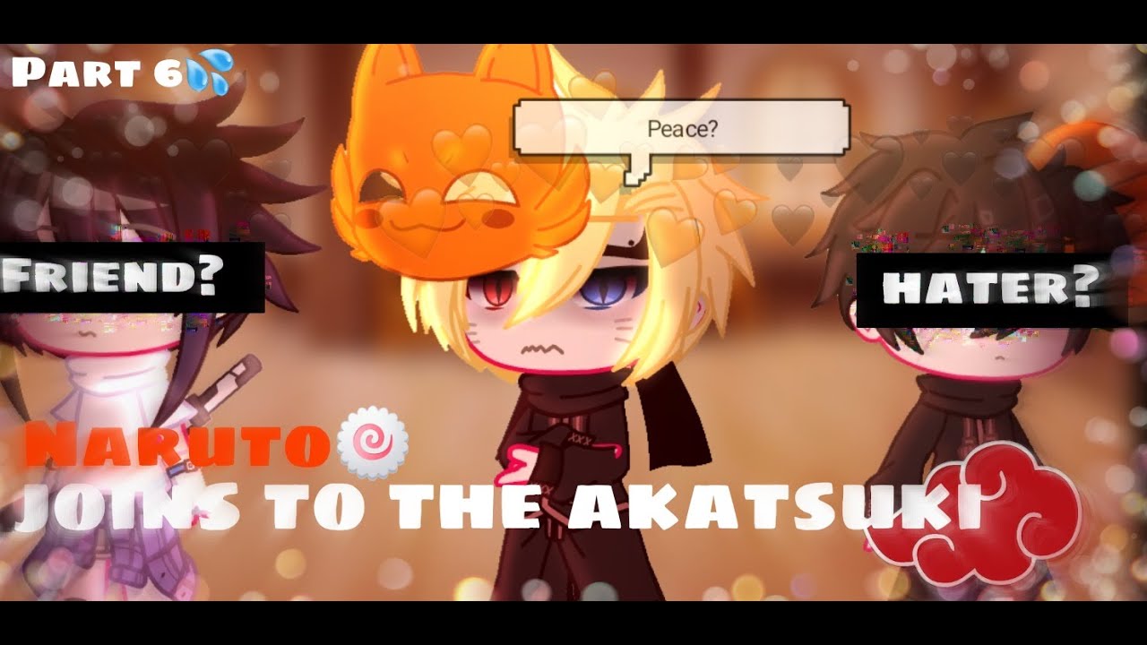 🦊Naruto joins to the Akatsuki⛩||Peace..?||GC||Part 6💦