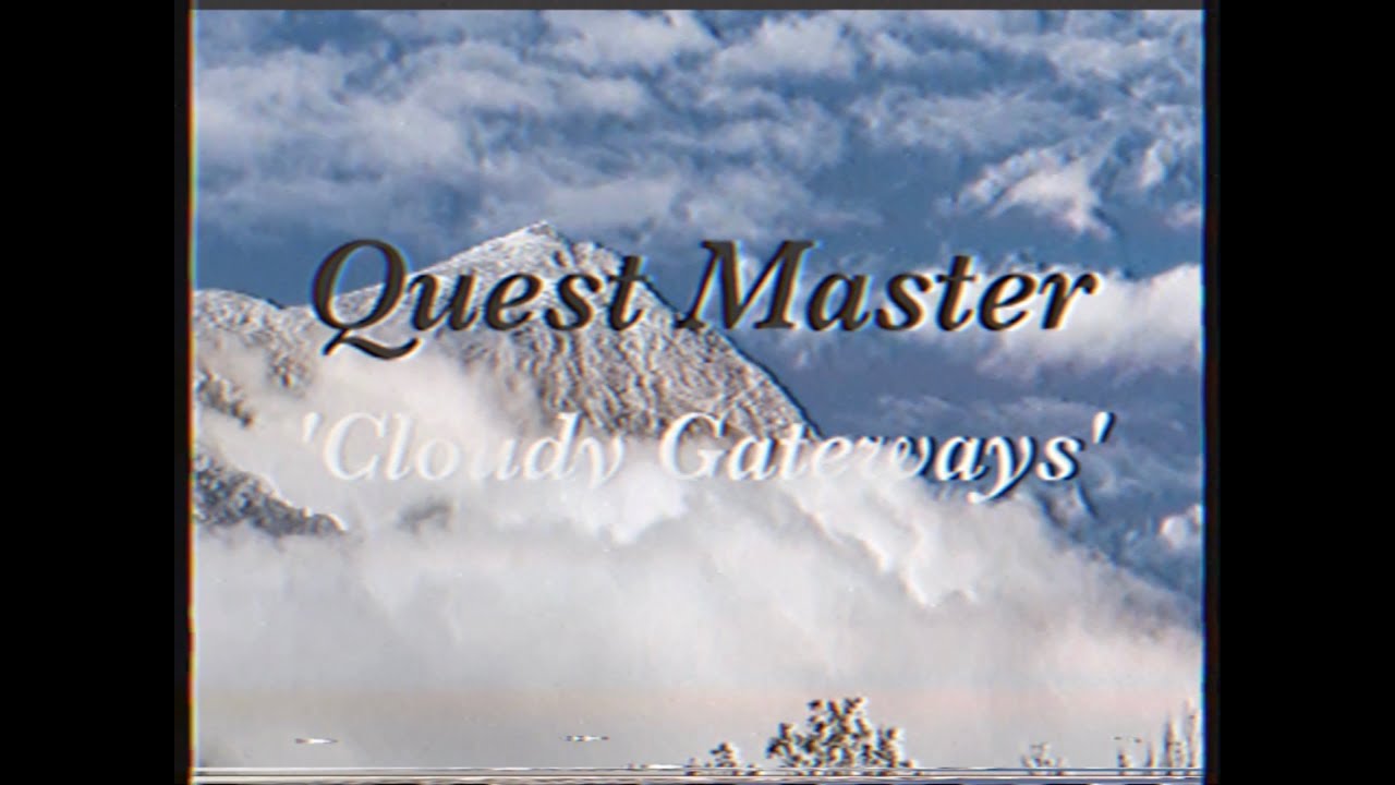 QUEST MASTER - CLOUDY GATEWAYS (OFFICIAL MUSIC VIDEO)