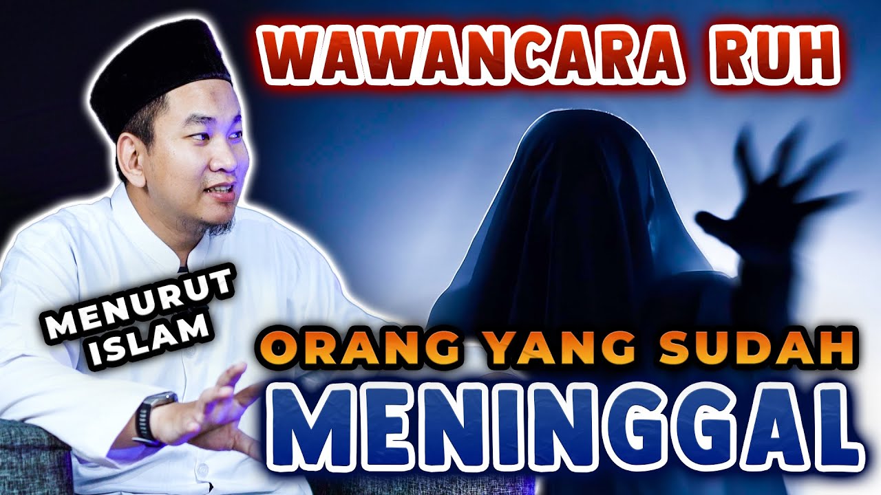 APAKAH BISA MEWAWANCARAI RUH ORANG MENINGGAL ?