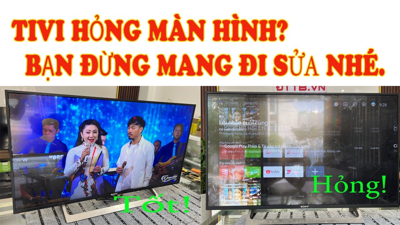 TIVI HỎNG MÀN HÌNH? BẠN ĐỪNG MANG ĐI SỬA VỘI, CÓ CÁCH SỬA TẠI NHÀ DỄ LẮM.
