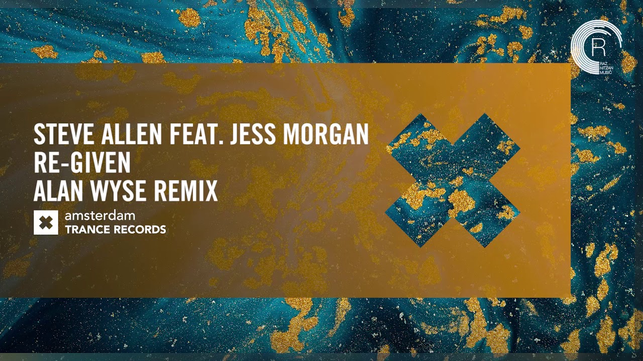 VOCAL TRANCE: Steve Allen feat. Jess Morgan - Re-Given (Alan Wyse Remix) ATR + LYRICS