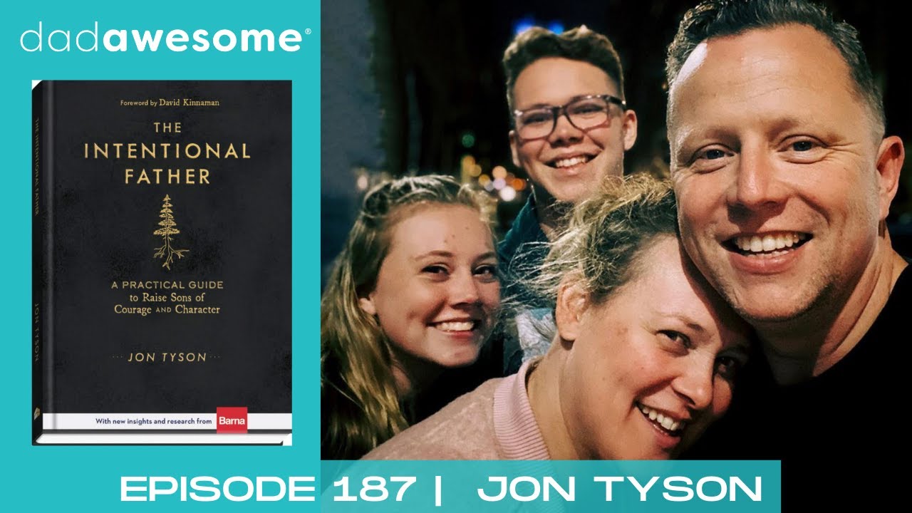 187 | Jon Tyson on Skillful Manhood, Capturing First Moments & The Intentional Father