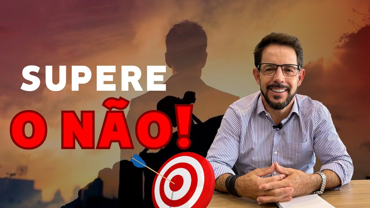APRENDA A LIDAR COM O NÃO E MELHORE SEUS RESULTADOS | Estratégias para Lidar com a Rejeição