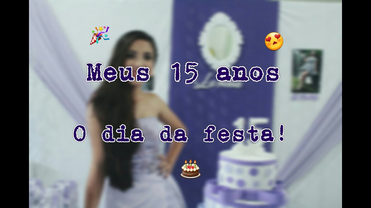 Meus 15 anos - O dia da festa (daily vlog)