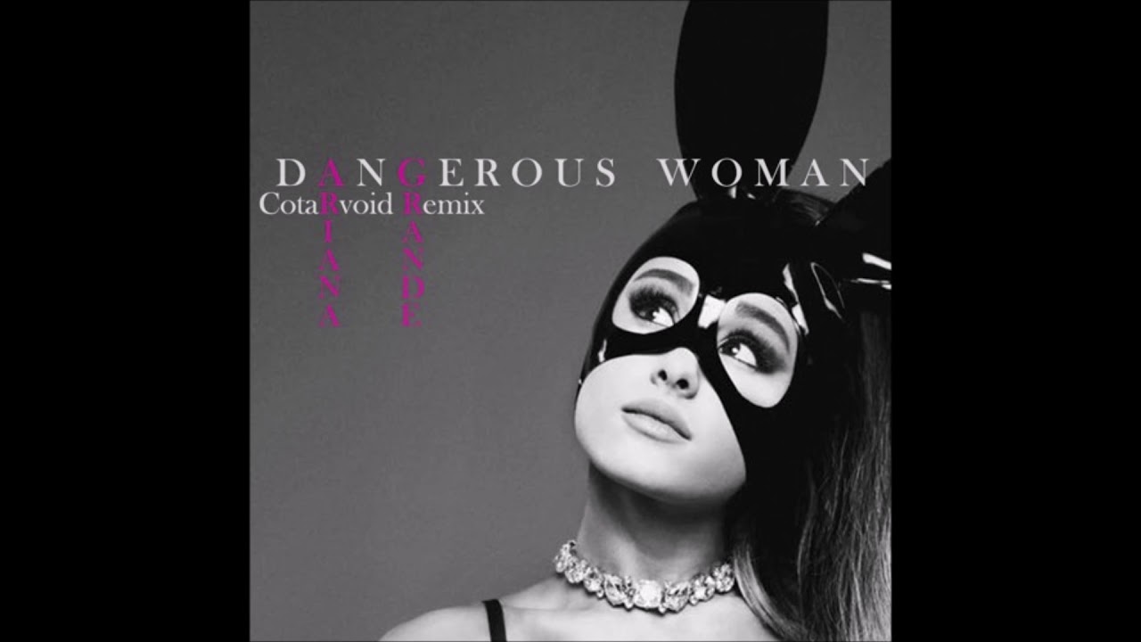 Ariana Grande - Dangerous Woman (Cotarvoid Remix)