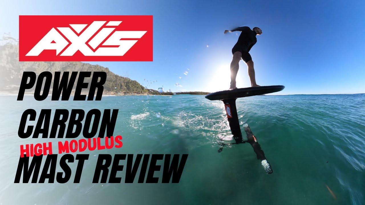 AXIS Foils Power Carbon Mast Review LIVE - High Modulus