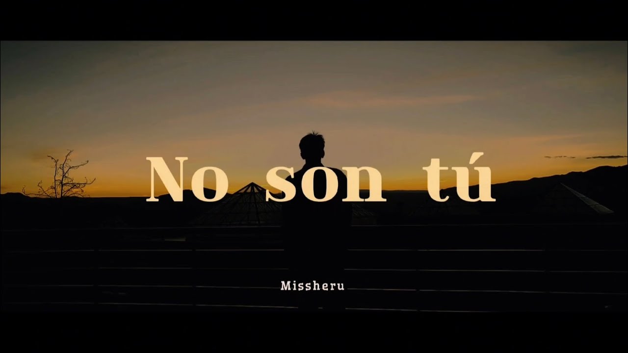 No son tú - Missheru (video oficial)