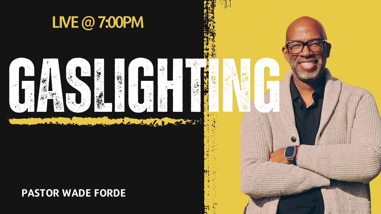 Gaslight I Pastor Wade Forde I Breakthrough Live