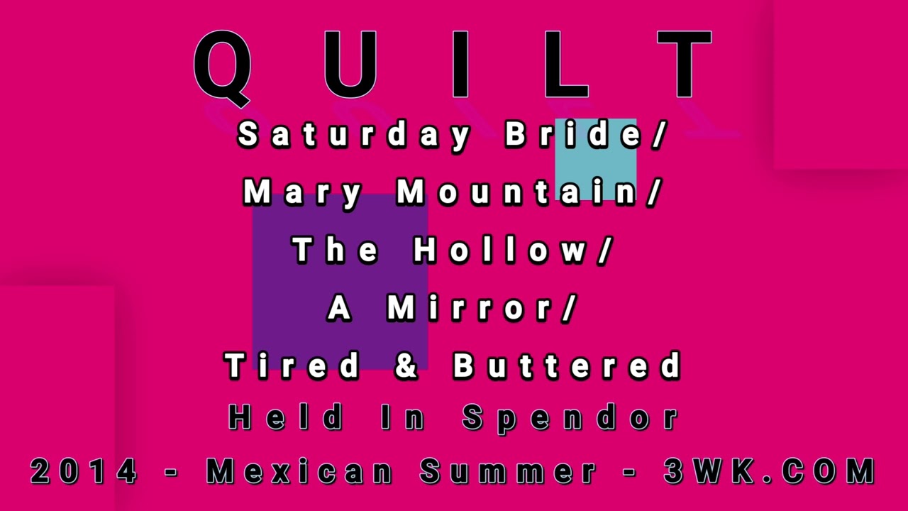 QUILT-Saturday Bride/Mary Mountain/The Hollow/A Mirror/Tired & Buttered