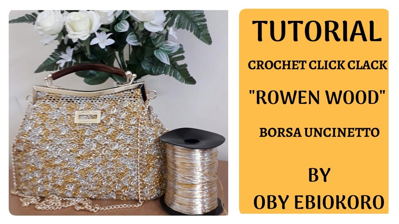 TUTORIAL CROCHET BAG | ROWEN WOOD | POCHETTE | CLICK CLAC | BORSA ALL'UNCINETTO
