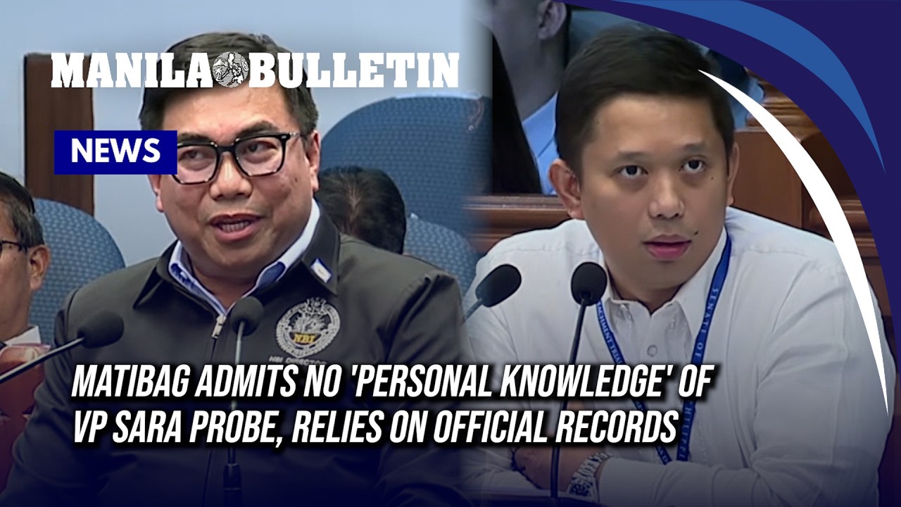 Matibag admits no 'personal knowledge' of VP Sara probe, relies on official records